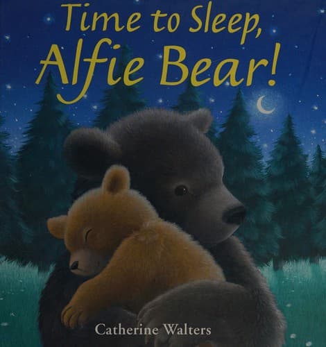 Cover of Time to sleep, Alfie Bear!