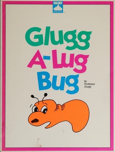 Cover of Glugg-A-Lug Bug (Galactic Glue Glugg Stories)