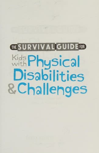 Cover of Survival Guide for Kids with Physical Disabilities and Challenges