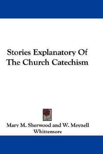 Cover of Stories Explanatory Of The Church Catechism