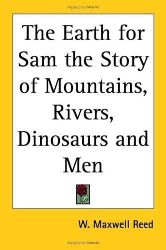 Cover of The Earth for Sam the Story of Mountains, Rivers, Dinosaurs And Men