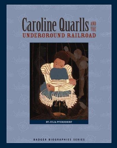 Cover of Caroline Quarlls and the Underground Railroad (Badger Biographies Series)