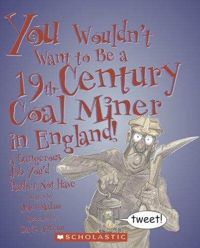 Cover of You Wouldn't Want to Be a 19th-Century Coal Miner in England!