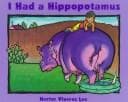 Cover of I Had a Hippopotamus