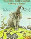 Cover of "Stand back," said the elephant, "I'm going to sneeze!"