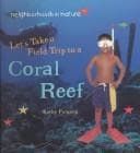 Cover of Let's Take a Field Trip to a Coral Reef (Furgang, Kathy. Neighborhoods in Nature.)
