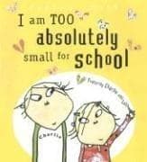 Cover of I am too absolutely small for school