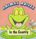 Cover of In the Country (Animal Noises Series)