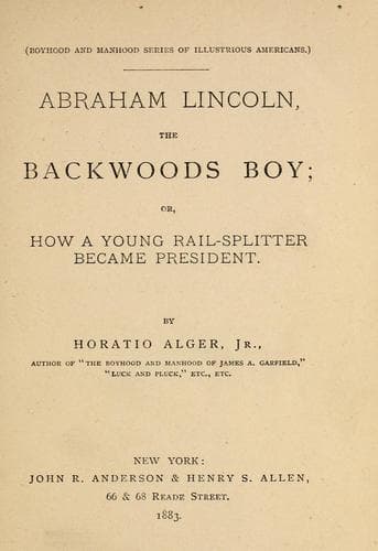 Cover of Abraham Lincoln, the backwoods boy, or, How a young rail-splitter became president