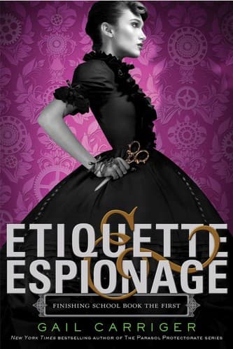Cover of Etiquette & espionage (Finishing School #1)