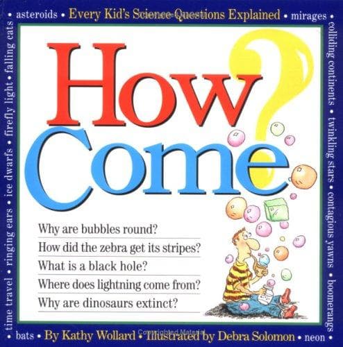 Cover of How Come? Every Kid's Science Questions Explained
