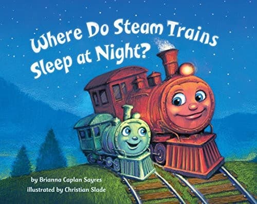 Cover of Where do steam trains sleep at night?