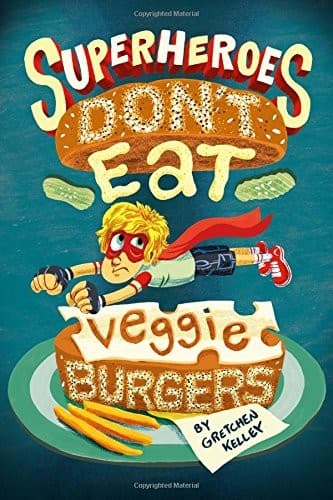 Cover of Superheroes Don't Eat Veggie Burgers