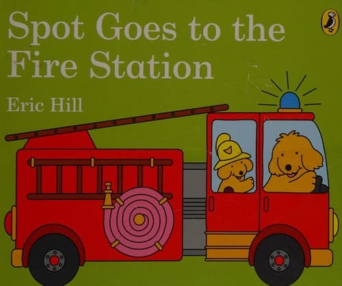 Cover of Spot goes to the fire station