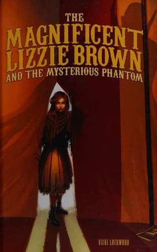 Cover of The magnificent Lizzie Brown and the mysterious phantom