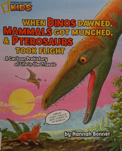 Cover of When dinos dawned, mammals got munched, and Pterosaurs took flight