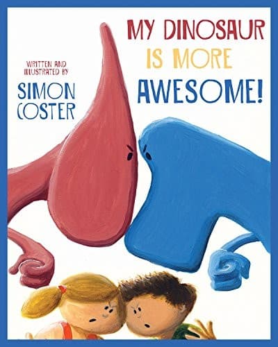 Cover of My Dinosaur Is More Awesome!