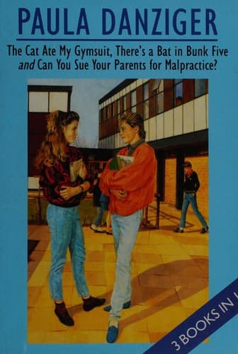 Cover of The Cat Ate My Gymsuit / There's a Bat in Bunk Five / Can You Sue Your Parents for Malpractice?