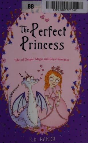 Cover of The Perfect Princess; Tales of Dragon Magic and Royal Romance (Tales of the Frog Princess #7-8)