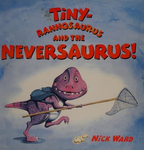 Cover of Tinyrannosaurus and the neversaurus