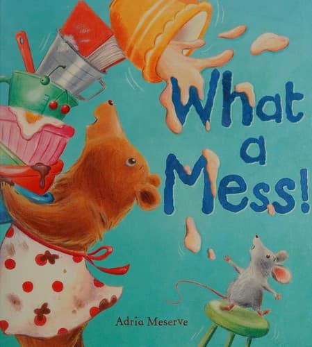 Cover of What a Mess!