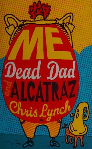 Cover of Me, dead Dad & Alcatraz