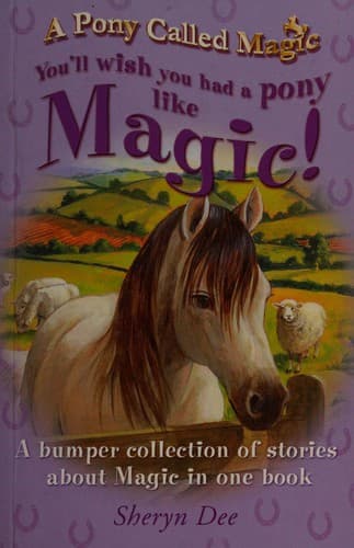 Cover of You'll wish you had a pony like Magic!
