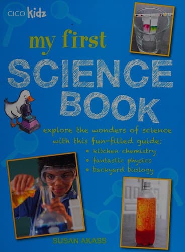 Cover of My First Science Book : Explore the Wonders of Science with This Fun-Filled Guide