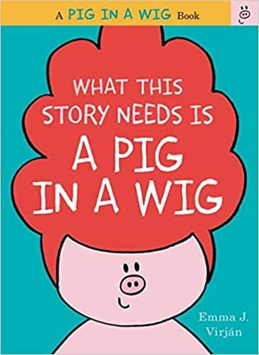 Cover of What this story needs is a pig in a wig