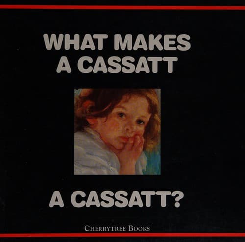 Cover of What makes a Cassatt a Cassatt?