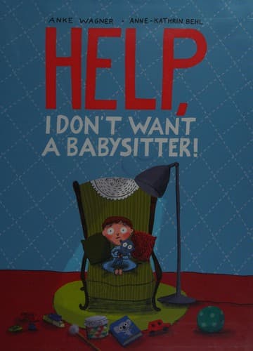 Cover of Help, I don't want a babysitter!