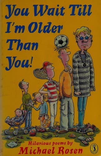 Cover of You wait till I'm older than you!