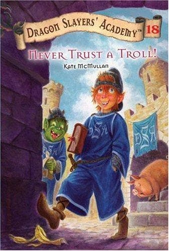 Cover of Never Trust a Troll! #18 (Dragon Slayers' Academy)