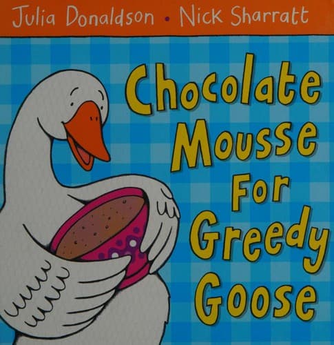 Cover of Chocolate Mousse for Greedy Goose