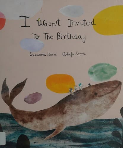 Cover of I Wasn't Invited to the Birthday