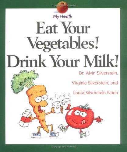 Cover of Eat Your Vegetables! Drink Your Milk! (My Health)