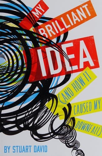 Cover of My Brilliant Idea (and How It Caused My Downfall)