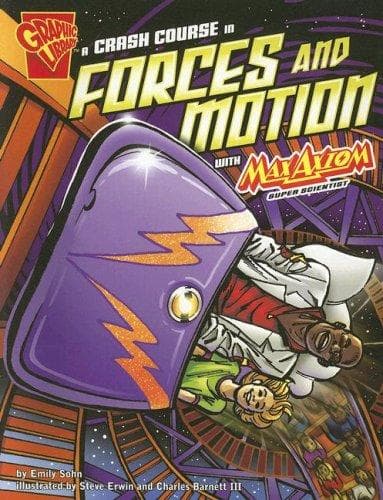 Cover of A Crash Course in Forces and Motion With Max Axiom, Super Scientist (Graphic Science)