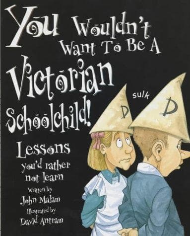 Cover of You Wouldn't Want to Be a Victorian Schoolchild