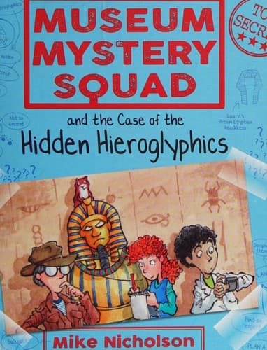 Cover of Museum Mystery Squad and the Case of the Hidden Hieroglyphics