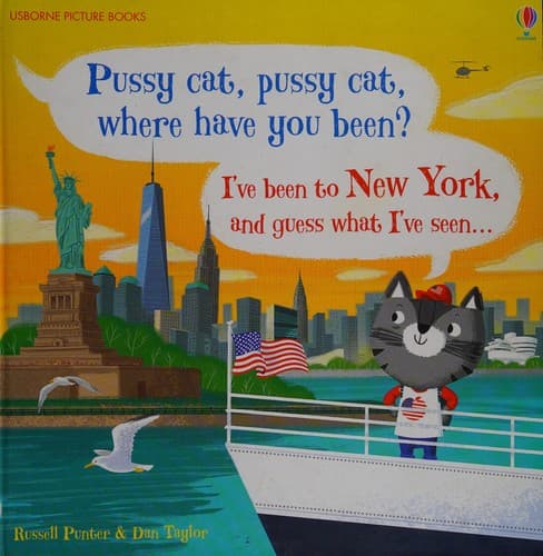 Cover of Pussy Cat, Pussy Cat, Where Have You Been? I've Been to New York and Guess What I've Seen...