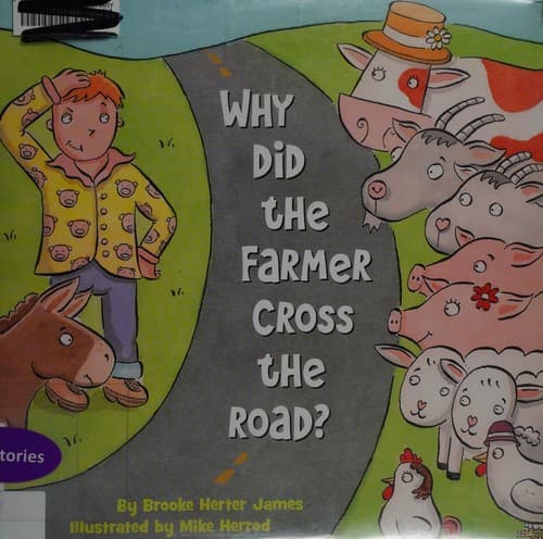 Cover of Why did the farmer cross the road?