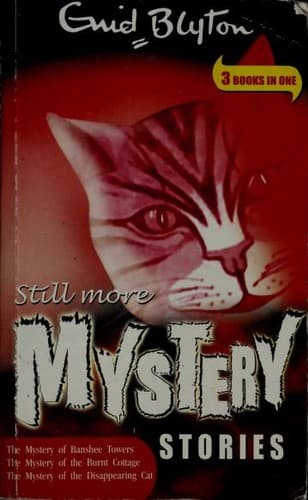 Cover of Still more Mystery Stories (The Mystery of Banshee Towers / The Mystery of the Burnt Cottage / The Mystery oft the Disappearing Cat)