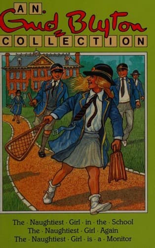 Cover of The naughtiest girl in the school; The naughtiest girl again; The naughtiest girl is a monitor