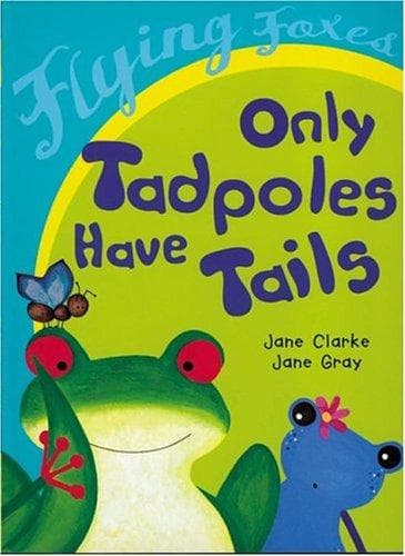 Cover of Only tadpoles have tails
