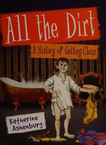 Cover of All the dirt on getting clean