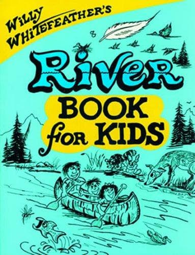 Cover of Willy Whitefeather's river book for kids
