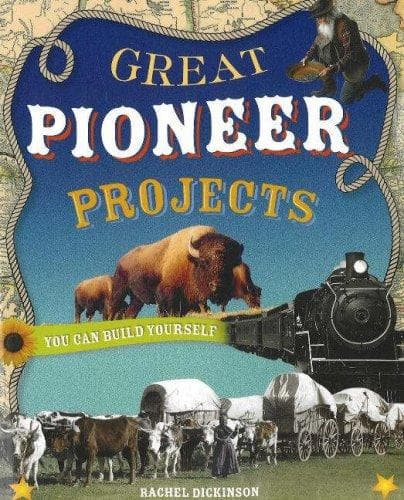Cover of Great Pioneer Projects You Can Build Yourself