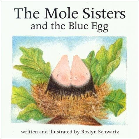 Cover of The Mole Sisters and the Blue Egg (The Mole Sisters)