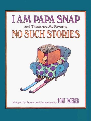 Cover of I am Papa Snap and these are my favorite no such stories